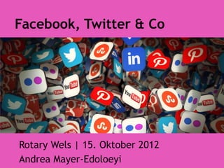 Facebook, Twitter & Co




Rotary Wels | 15. Oktober 2012
Andrea Mayer-Edoloeyi
 