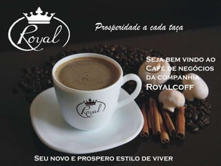 ROYAL COFF