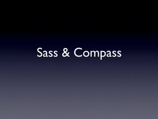 Sass & Compass
 