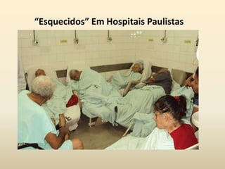 “Esquecidos” Em Hospitais Paulistas

 