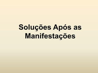 Soluções Após as
Manifestações

 