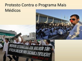Protesto Contra o Programa Mais
Médicos

 