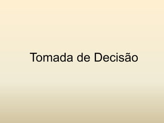 Tomada de Decisão

 