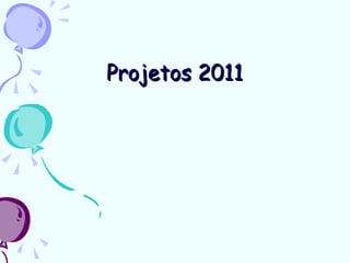 Projetos 2011 