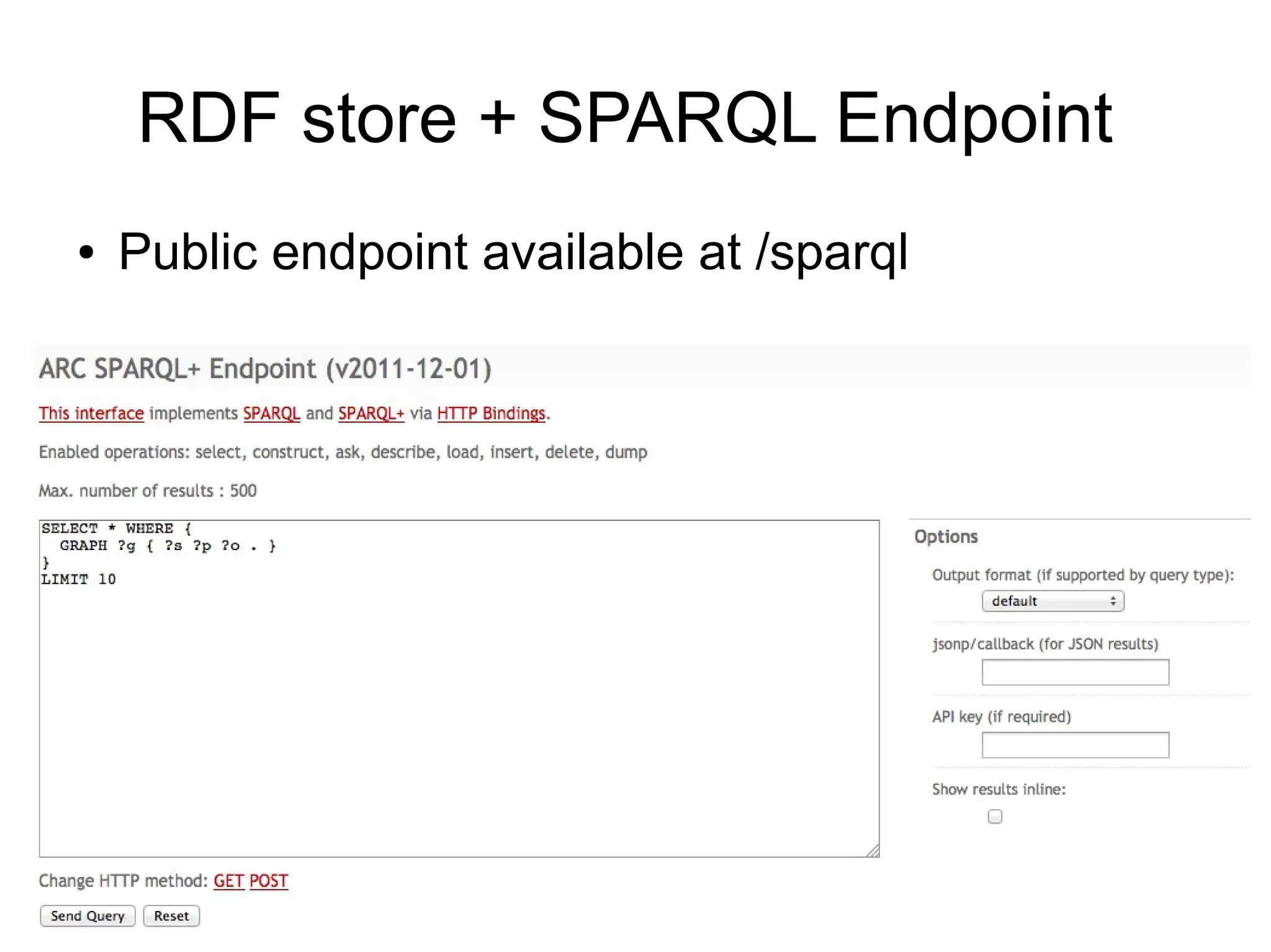 RDF store + SPARQL Endpoint
● Public endpoint available at /sparql
 