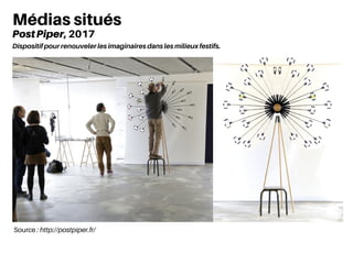 Source : http://postpiper.fr/
Médias situés
PostPiper, 2017
Dispositif pour renouveler les imaginaires dans les milieux festifs.
 