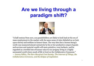 Are we living through a
paradigm shift?
6	
  
 