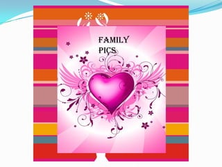 FAMILY
PICS
 
