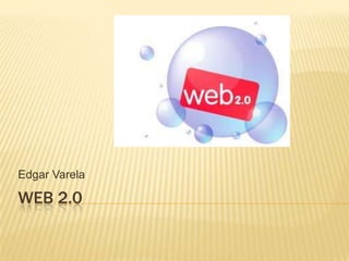 WEB 2.0 Edgar Varela 