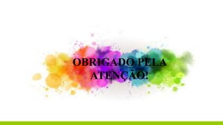 OBRIGADO PELA
ATENÇÃO!
 