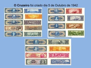 O Cruzeiro  foi criado dia 5 de Outubro de 1942 