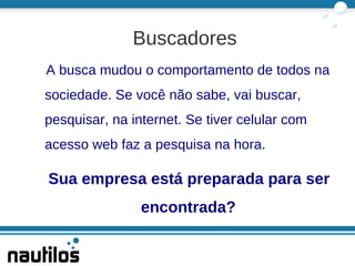 Quase 30 milhões de celulares já possuem algum acesso à Internet. 