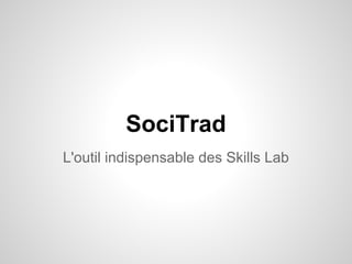 SociTrad
L'outil indispensable des Skills Lab
 