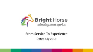 From Service To Experience
Date: July 2019
 