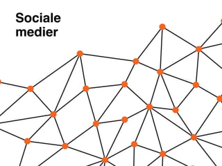 Sociale
medier
 