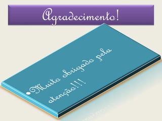 Agradecimento!
 