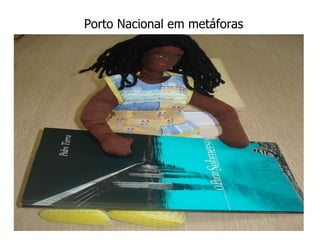 Porto Nacional em metáforas 
