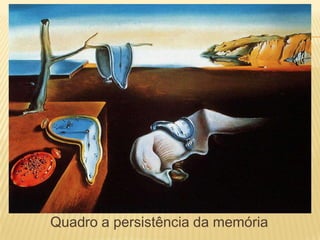            Quadro a persistência da memória