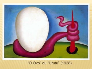                       “O Ovo” ou “Urutu” (1928)