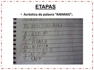 ETAPAS
• Acróstico da palavra “ANIMAIS”;

 