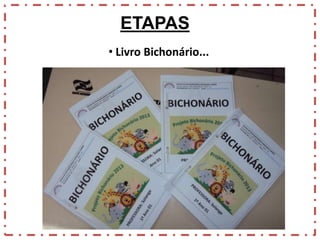 ETAPAS
• Livro Bichonário...

 