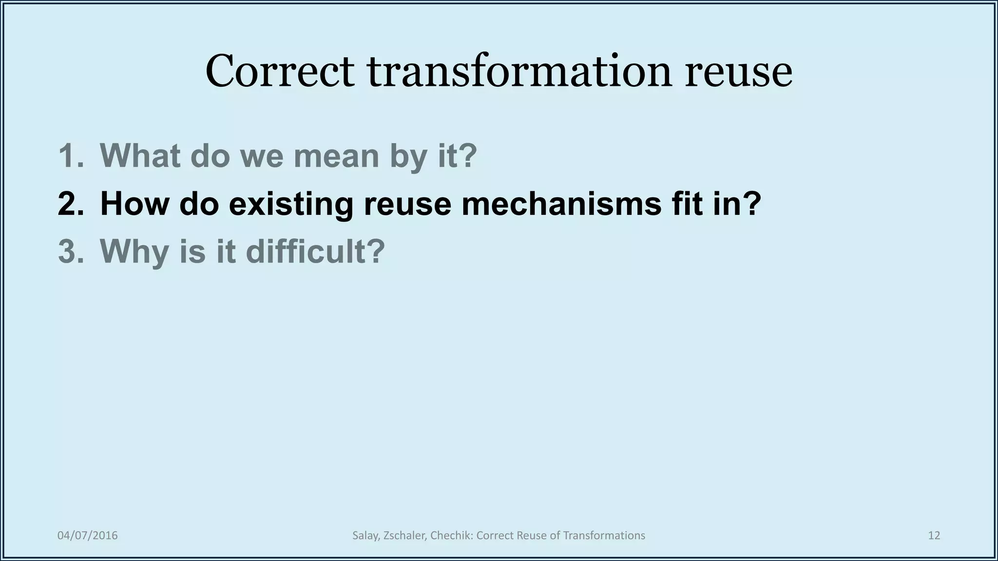 Correct transformation reuse
2. How do existing reuse mechanisms fit in?
04/07/2016 Salay, Zschaler, Chechik: Correct Reuse of Transformations 12
 