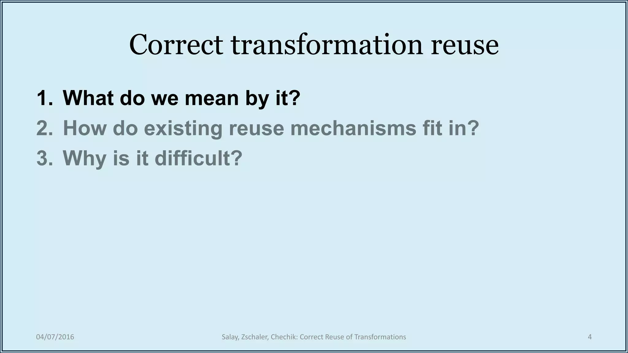 Correct transformation reuse
1. What do we mean by it?
04/07/2016 Salay, Zschaler, Chechik: Correct Reuse of Transformations 4
 