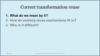 Correct transformation reuse
1. What do we mean by it?
04/07/2016 Salay, Zschaler, Chechik: Correct Reuse of Transformations 4
 
