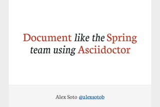 Document like the Spring  team using Asciidoctor