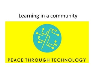 Learning in a community
 