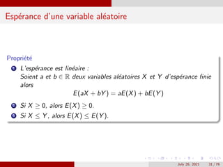 Espérance d’une variable aléatoire
Propriété
1 L’espérance est linéaire :
Soient a et b ∈ R deux variables aléatoir...