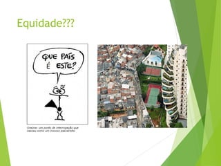 É
Equidade???
 