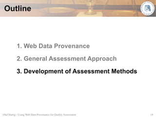 Outline



           1. Web Data Provenance

           2. General Assessment Approach

           3. Development of Asse...