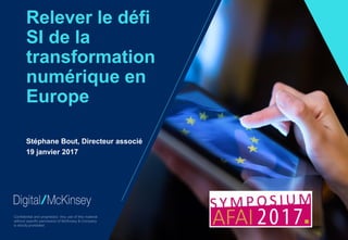 1
Relever le défi
SI de la
transformation
numérique en
Europe
19 janvier 2017
Stéphane Bout, Directeur associé
 