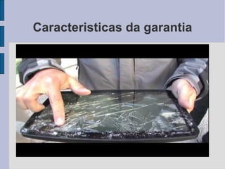 Caracteristicas da garantia
 