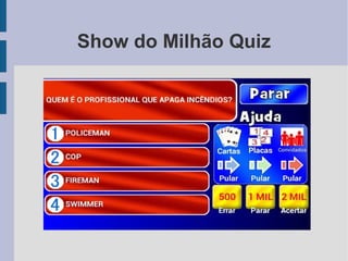 Show do Milhão Quiz
 