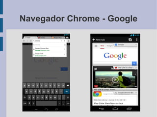 Navegador Chrome - Google
 