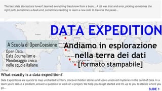 DATA EXPEDITION
Andiamo in esplorazione
nella terra dei dati
[formato stampabile]

SLIDE 1

 
