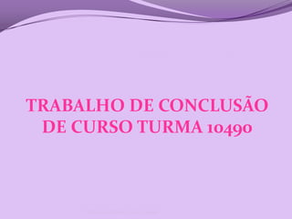 TRABALHO DE CONCLUSÃO DE CURSO TURMA 10490 Técnico em Farmácia-Turma 10490 