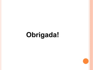 Obrigada!
 