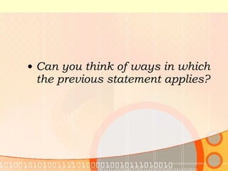 Can you think of ways in which the previous statement applies? 
