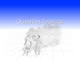 Questões Teóricas
 