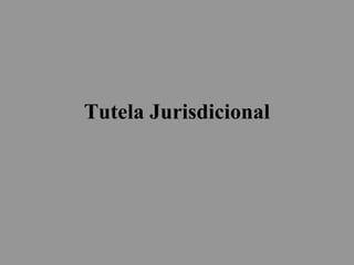 Tutela Jurisdicional
 