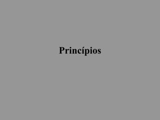 Princípios
 