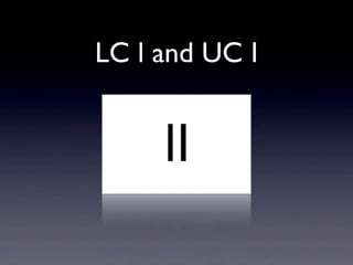 LC l and UC I
 