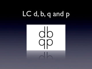 LC d, b, q and p
 