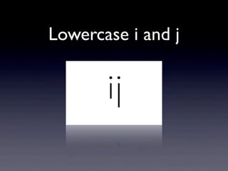Lowercase i and j
 