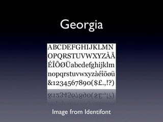 Georgia




Image from Identifont
 