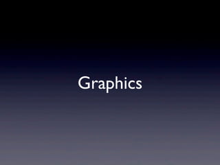 Graphics
 