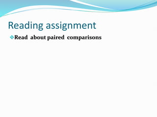 Reading assignment
Read about paired comparisons
 